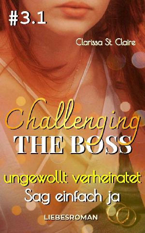 [Challenging the Boss 3.1] • Ungewollt verheiratet · Sag einfach ja